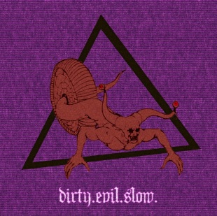 Dirty.Evil.Slow.