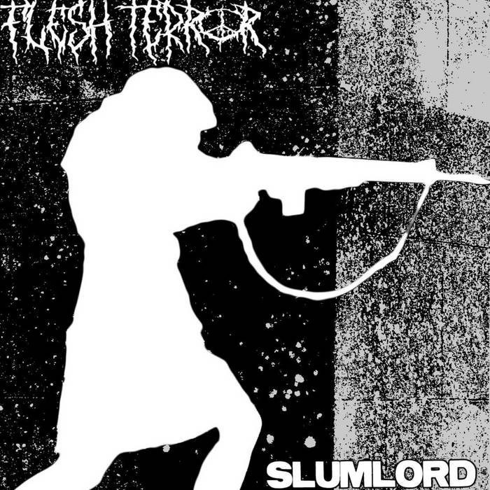 Flesh Terror / Slumlord