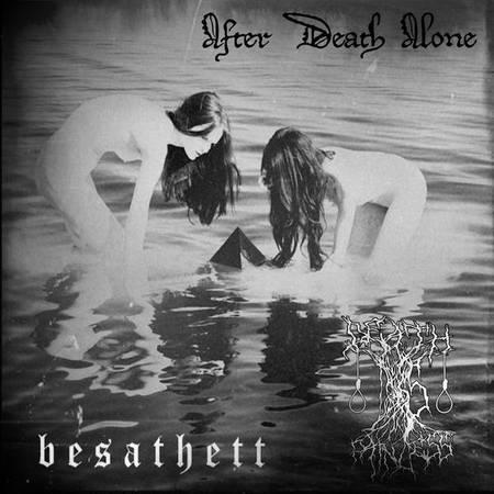 Besathett / After Death Alone / Death Is Painless