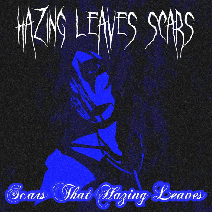 Scars That Hazing Leaves