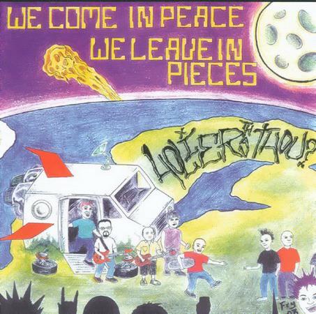 We Come in Peace, We Leave in Pieces