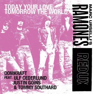 Today Your Love, Tomorrow The World (Ramones cover)