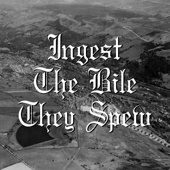 Ingest the Bile They Spew
