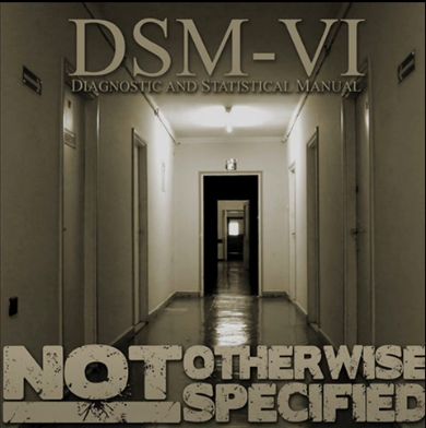 DSM-VI: Diagnostic and Statistical Manual