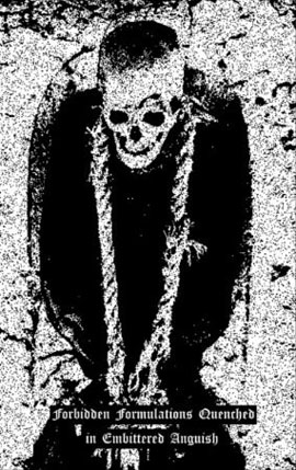 Forbidden Formulations Quenched in Embittered Anguish