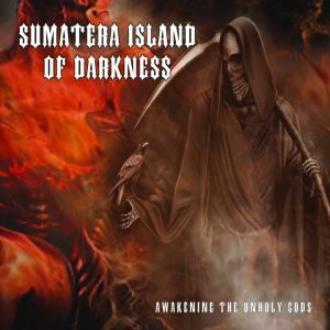 Sumatera Island of Darkness - Awakening the Unholy Gods