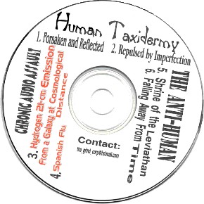 Human Taxidermy / Chronic Audio Assault / The Anti-Human