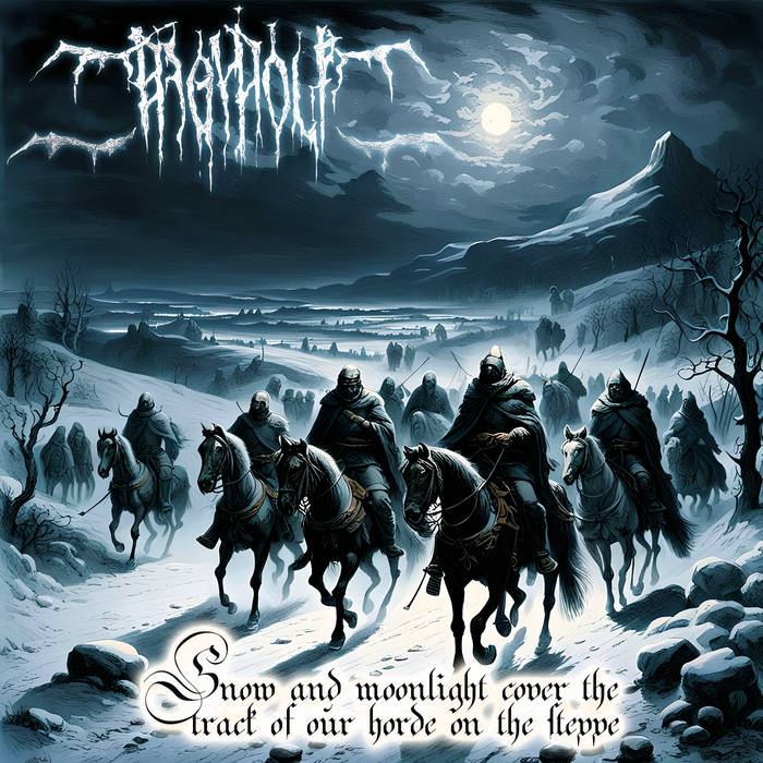 Snow and Moonlight Cover the Track of Our Horde on the Steppe