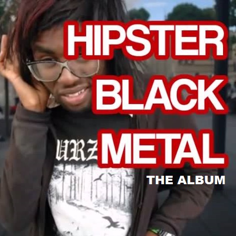 Hipster Black Metal - The Album