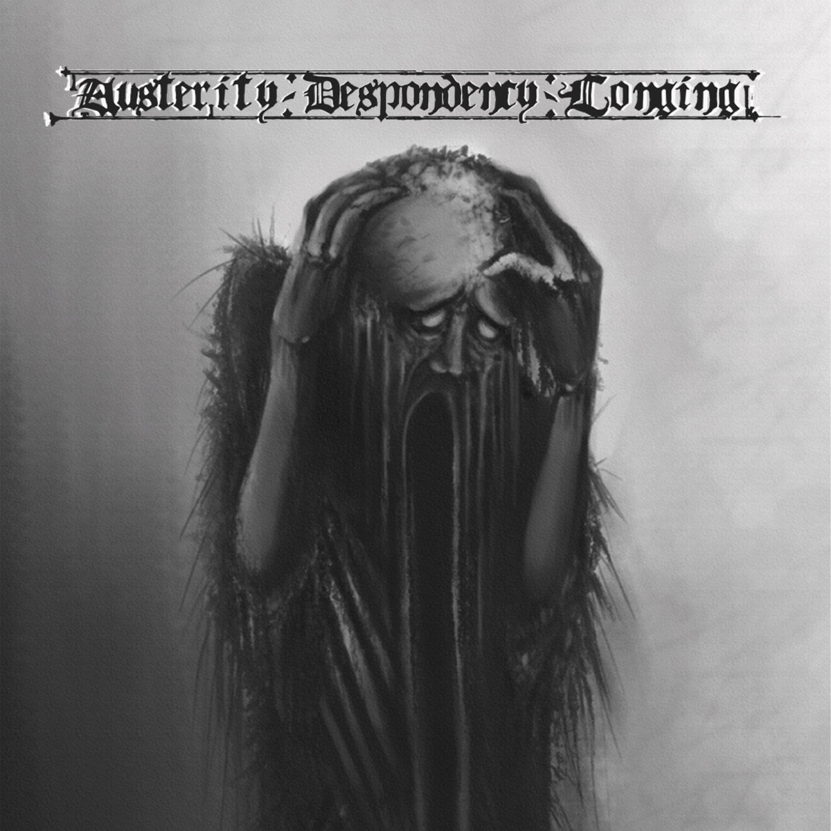 Austerity - Despondency - Longing