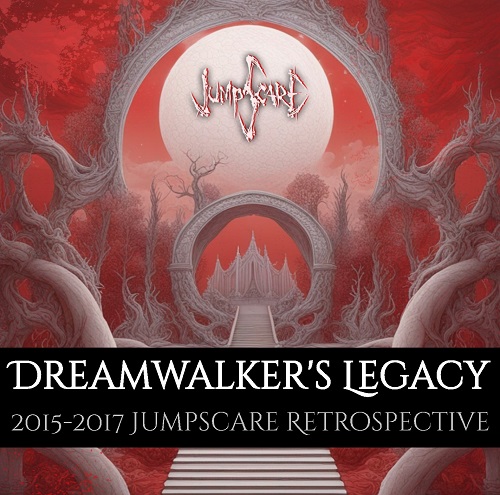 Dreamwalker's Legacy : A Jumpscare Retrospective (2015​-​2017)