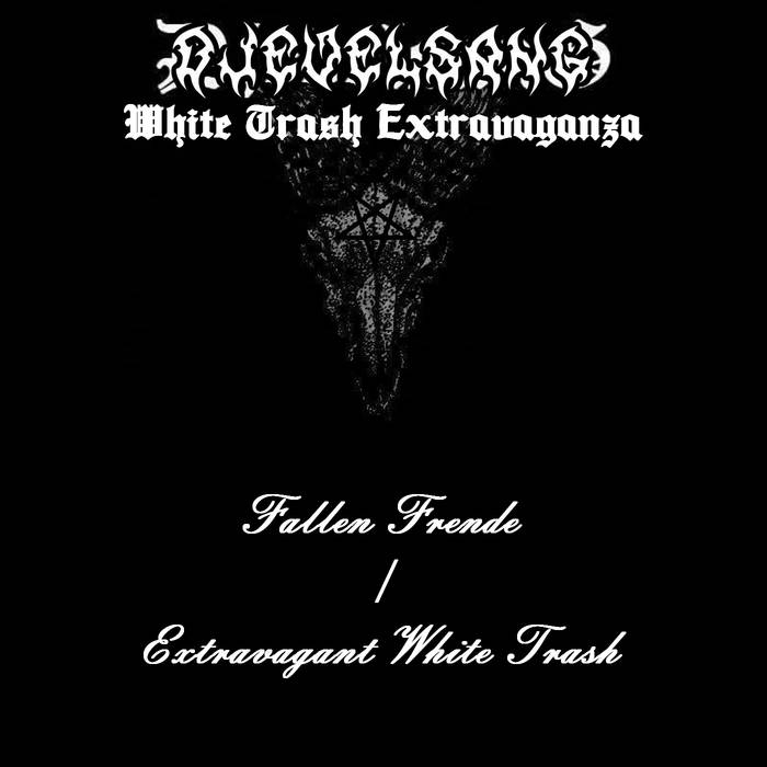 Fallen frende / Extravagant White Trash