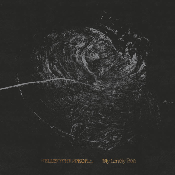 Hell Is Other People / My Lonely Sea