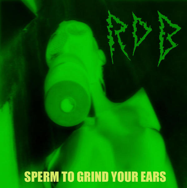 Sperm to Grind Your Ears