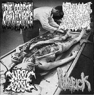 The Corpse in the Crawlspace / Ripping Off Your Herpe Scabs with a Power Sander / Dubble Bobble / Putrefuck