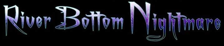 River Bottom Nightmare