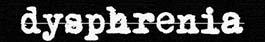 Dysphrenia