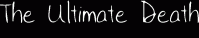 The Ultimate Death