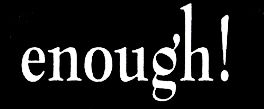 Enough!