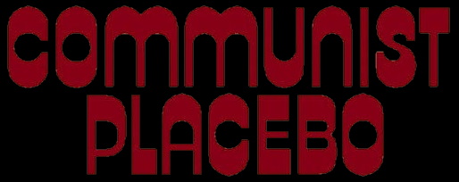 Communist Placebo
